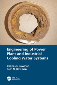 Charles F Bowman; Seth N Bowman — Engineering of Power Plant and Industrial Cooling Water Systems