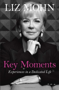 Liz Mohn — Key Moments: Experiences in a Dedicated Life