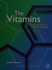 Gerald F Combs Jr. — The Vitamins: Fundamental Aspects in Nutrition and Health (Third Edition)