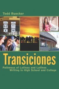 Todd Ruecker — Transiciones : Pathways of Latinas and Latinos Writing in High School and College