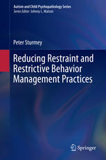 Peter Sturmey (auth.) — Reducing Restraint and Restrictive Behavior Management Practices