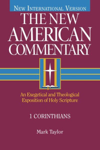 Mark Taylor — 1 Corinthians: An Exegetical and Theological Exposition of Holy Scripture