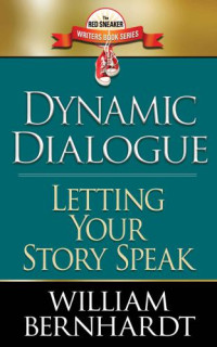 Bernhardt, William — Dynamic dialogue : letting your story speak