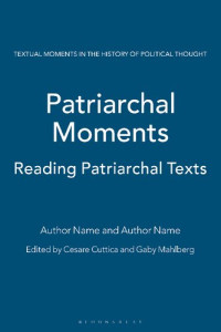 Cesare Cuttica; Gaby Mahlberg (editor) — Patriarchal Moments: Reading Patriarchal Texts