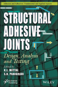 K. L. Mittal — Structural Adhesive Joints: Design, Analysis, and Testing