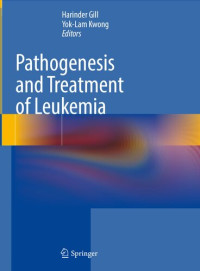 Harinder Gill (editor), Yok-Lam Kwong (editor) — Pathogenesis and Treatment of Leukemia