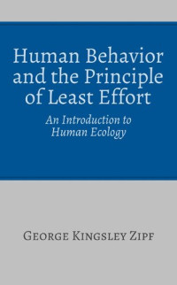 George Kingsley Zipf — Human Behavior and the Principle of Least Effort: An Introduction to Human Ecology