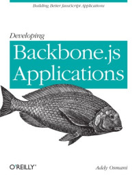 Addy Osmani — Developing Backbone.js Applications