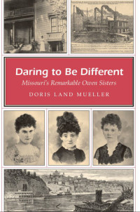 Doris Land Mueller — Daring to Be Different: Missouri's Remarkable Owen Sisters