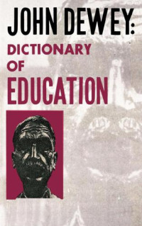 John Dewey, Ralph B. Winn — Dictionary of Education