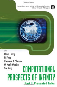 Chitat Chong, Qi Feng, Theodore A. Slaman, W. Hugh Woodin, Yue Yang (ed.) — Computational prospects of infinity. Part II: Presented talks