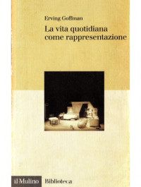 Erving Goffman — La vita quotidiana come rappresentazione