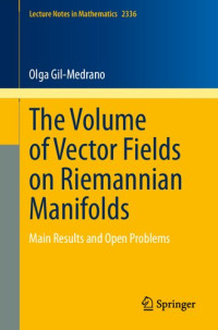 Olga Gil-Medrano — The Volume of Vector Fields on Riemannian Manifolds: Main Results and Open Problems