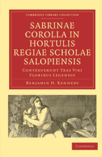 Benjamin H. Kennedy, James Riddell — Sabrinae Corolla in Hortulis Regiae Scholae Salopiensis: Contexuerunt Tres Viri Floribus Legendis