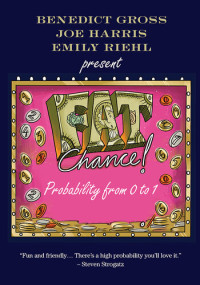 Benedict Gross; Joseph Harris; Emily Riehl — Fat Chance: Probability from 0 to 1