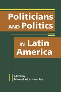 Manuel Alcántara Sáez — Politicians and Politics in Latin America