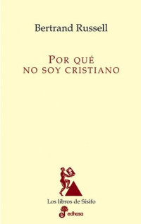 Bertrand Russell — Por qué no soy cristiano (Spanish Edition)