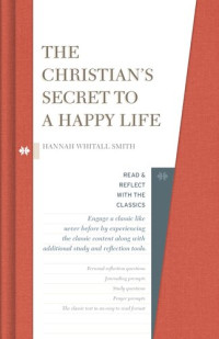 Hannah Whitall Smith — The Christian's Secret to a Happy Life