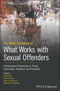 Cortoni, Franca;Proulx, Jean;Craig, Leam A.;Letourneau, Elizabeth J.;; Franca Cortoni; Leam A. Craig; Elizabeth J. Letourneau — The Wiley Handbook of What Works with Sexual Offenders : Contemporary Perspectives in Theory, Assessment, Treatment, and Prevention
