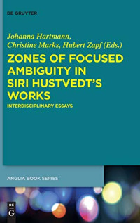 Johanna Hartmann, Christine Marks, Hubert Zapf — Zones of Focused Ambiguity in Siri Hustvedt's Works: Interdisciplinary Essays