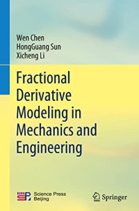 Wen Chen, HongGuang Sun, Xicheng Li — Fractional Derivative Modeling in Mechanics and Engineering