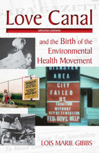 Lois Marie Gibbs — Love Canal: and the Birth of the Environmental Health Movement