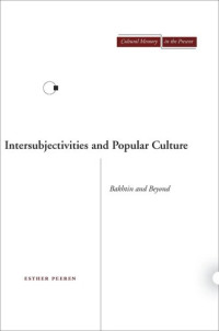 Esther Peeren — Intersubjectivities and Popular Culture: Bakhtin and Beyond