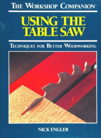 Nick Engler — Using the Table Saw