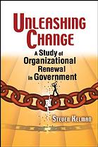 Kelman, Steven — Unleashing change : a study of organizational renewal in government