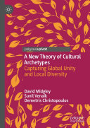 David Midgley; Sunil Venaik; Demetris Christopoulos — A New Theory of Cultural Archetypes: Capturing Global Unity and Local Diversity