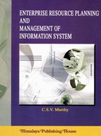 C.S.V. Murthy — Enterprise Resource Planning and Management Information Systems : Text and Case Studies