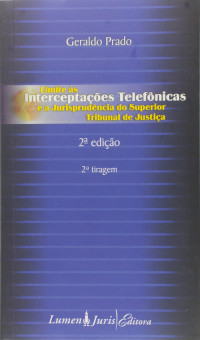 Geraldo Prado — Limite As Interceptacoes Telefonicas E A Jurisprudencia Do Stj