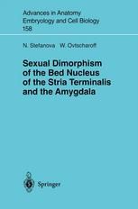 Nadya Stefanova MD, PhD, Wladimir Ovtscharoff MD, PhD, DSc (auth.) — Sexual Dimorphism of the Bed Nucleus of the Stria Terminalis and the Amygdala