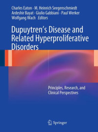 Charles Eaton (editor), M. Heinrich Seegenschmiedt (editor), Ardeshir Bayat (editor), Giulio Gabbiani (editor), Paul M. N. Werker (editor) — Dupuytren' S Disease and Related Hyperproliferative Disorders: Principles, Research, and Clinical Perspectives
