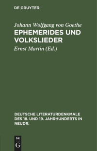 Johann Wolfgang von Goethe (editor); Ernst Martin (editor) — Ephemerides und Volkslieder