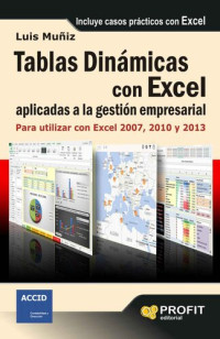 Luis Muñiz — Tablas dinámicas con excel aplicadas a la gestión empresarial. Para utilizar con Excel 2007, 2010 y 2013 (Spanish Edition)