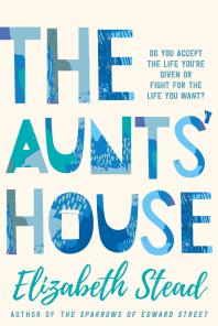 Elizabeth Stead — The Aunts' House