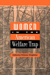 Catherine Kingfisher — Women in the American Welfare Trap