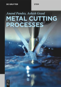 Anand Pandey; Ashish Goyal — Metal Cutting Processes