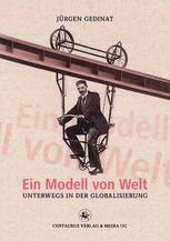 Jürgen Gedinat (auth.) — Ein Modell von Welt: Unterwegs in der Globalisierung