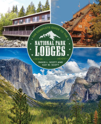 David Scott;KAY W. SCOTT — Complete Guide to the National Park Lodges