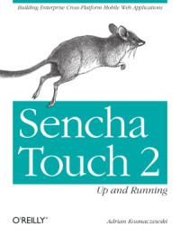 Adrian Kosmaczewski — Sencha Touch 2 Up and Running
