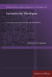 Unknown — Lactantius the Theologian: Lactantius and the Doctrine of Providence