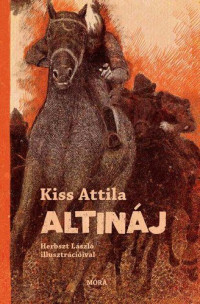 Kiss Attila — ALTINÁJ [Altináj 1.]