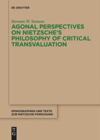 Herman W. Siemens; The Dutch Research Council (NWO) — Agonal Perspectives on Nietzsche's Philosophy of Critical Transvaluation