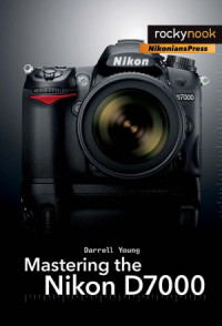 Darrell Young — Mastering the Nikon D7000