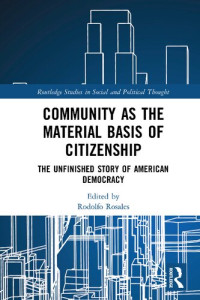 Rodolfo Rosales — Community as the Material Basis of Citizenship: The Unfinished Story of American Democracy