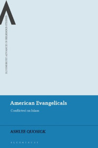 Ashlee Quosigk — American Evangelicals: Conflicted on Islam
