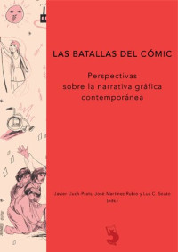 Javier Lluch- Prats; José Martínez Rubio y Luz C. Souto (eds.) — Las batallas del cómic. Perspectivas sobre la narrativa gráfica contemporánea.