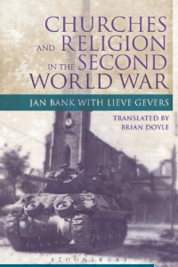 Jan Bank; Lieve Gevers; Brian Doyle — Churches and Religion in The Second World War